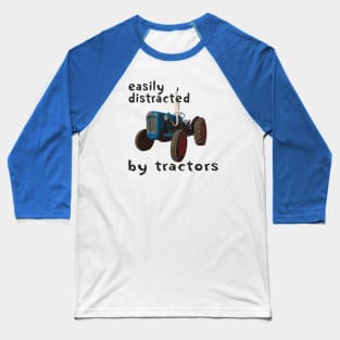 easily distracted by tractors Baseball T-Shirt